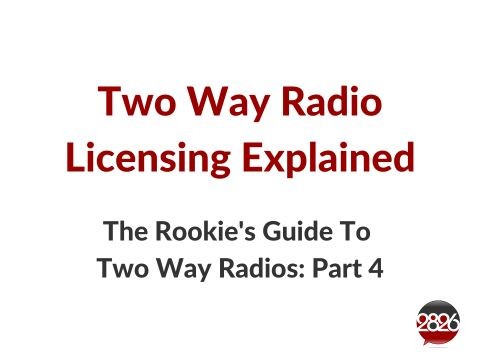 2826 Rookie's Guide To Two Way Radio Part 4 | Licensing